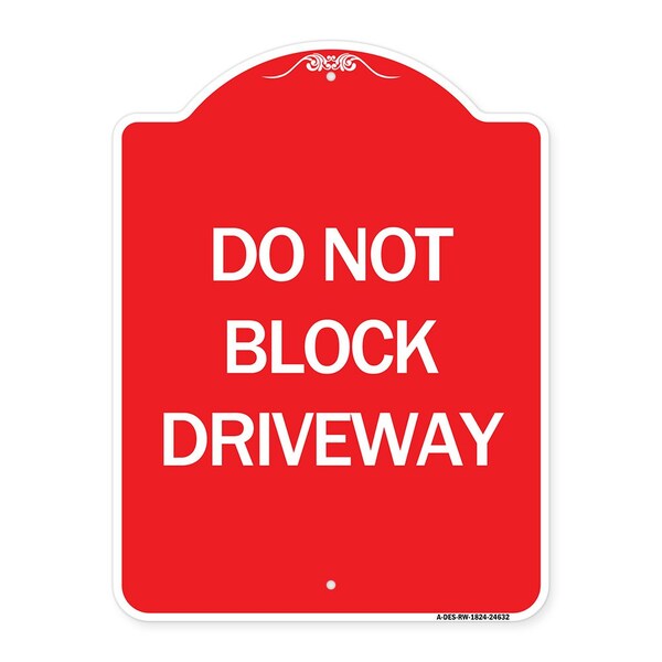 Designer Series Sign-Do Not Block Driveway, Red & White Aluminum Sign, 18" x 24", RW-1824-24632